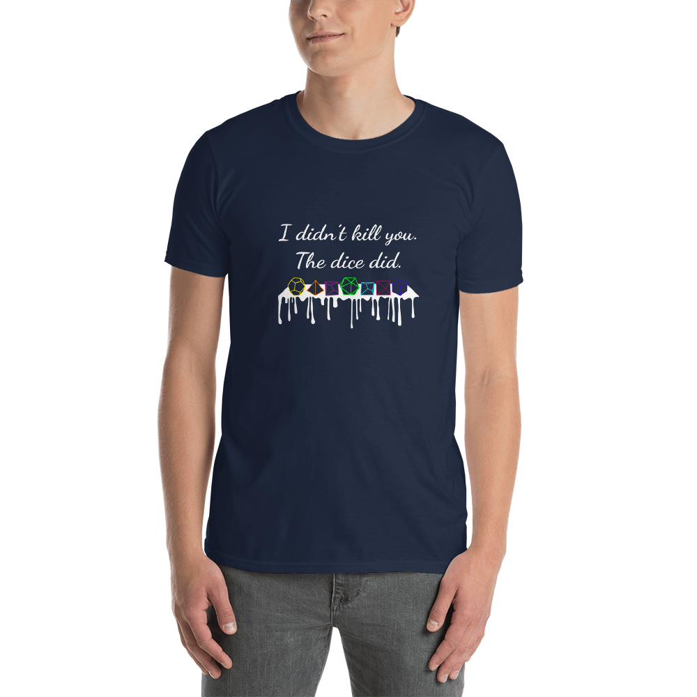 Men's I Didn't Kill you. The Dice Did. T-Shirt