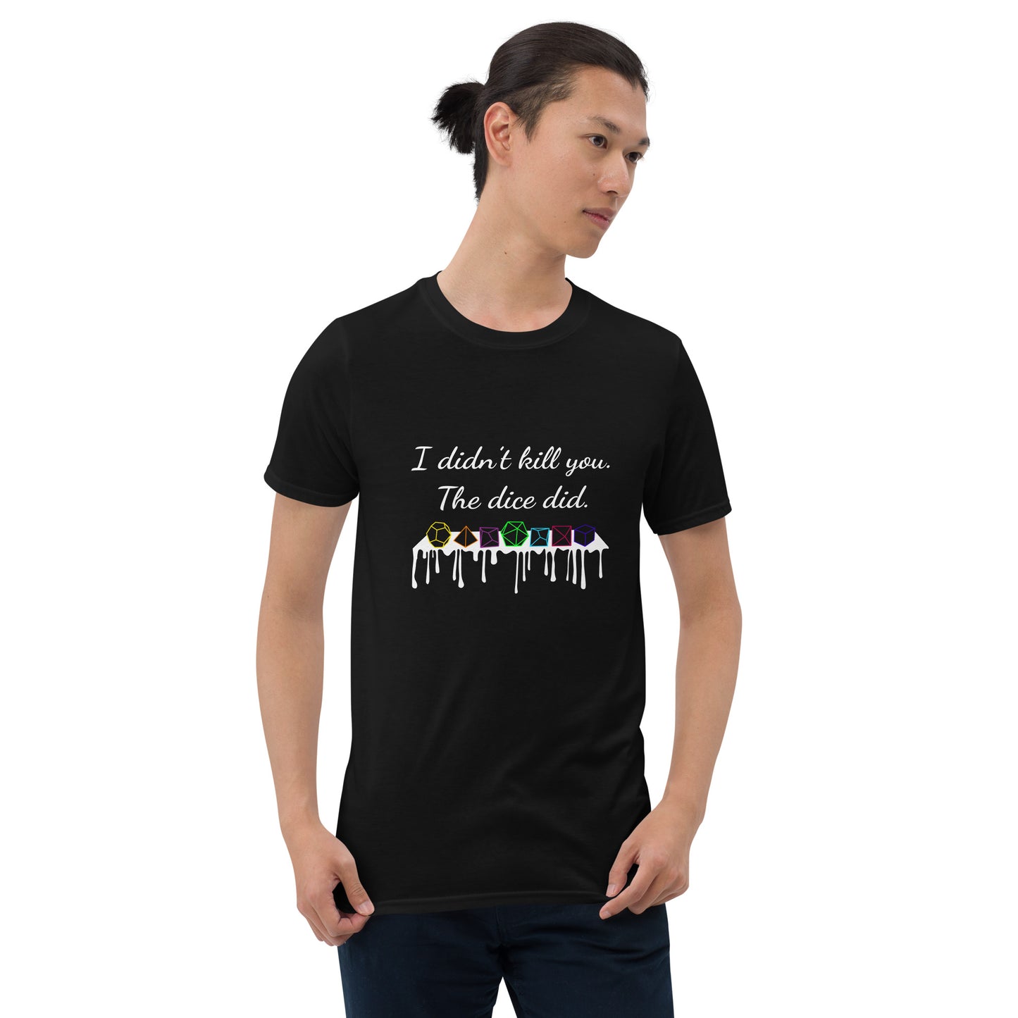Men's I Didn't Kill you. The Dice Did. T-Shirt