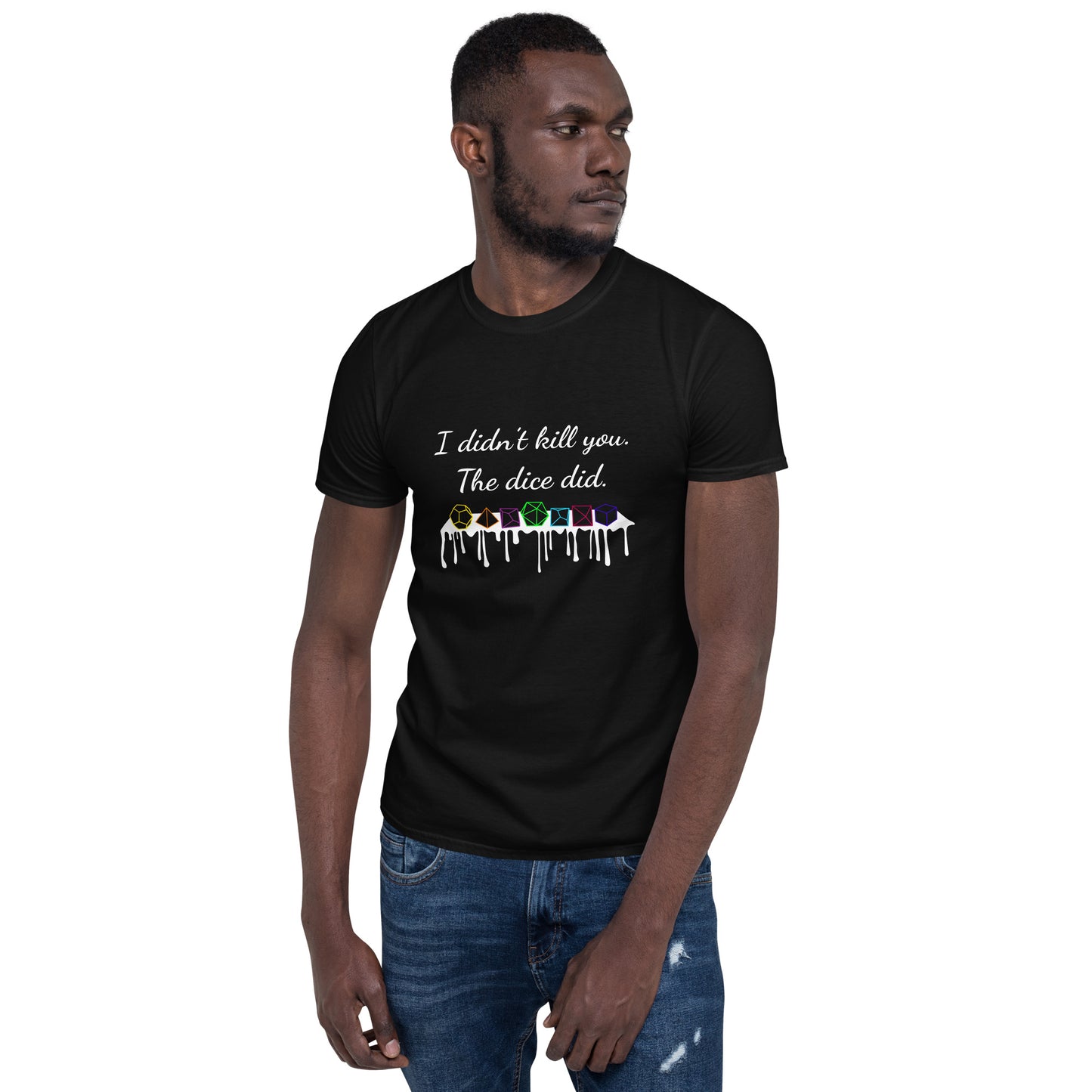 Men's I Didn't Kill you. The Dice Did. T-Shirt
